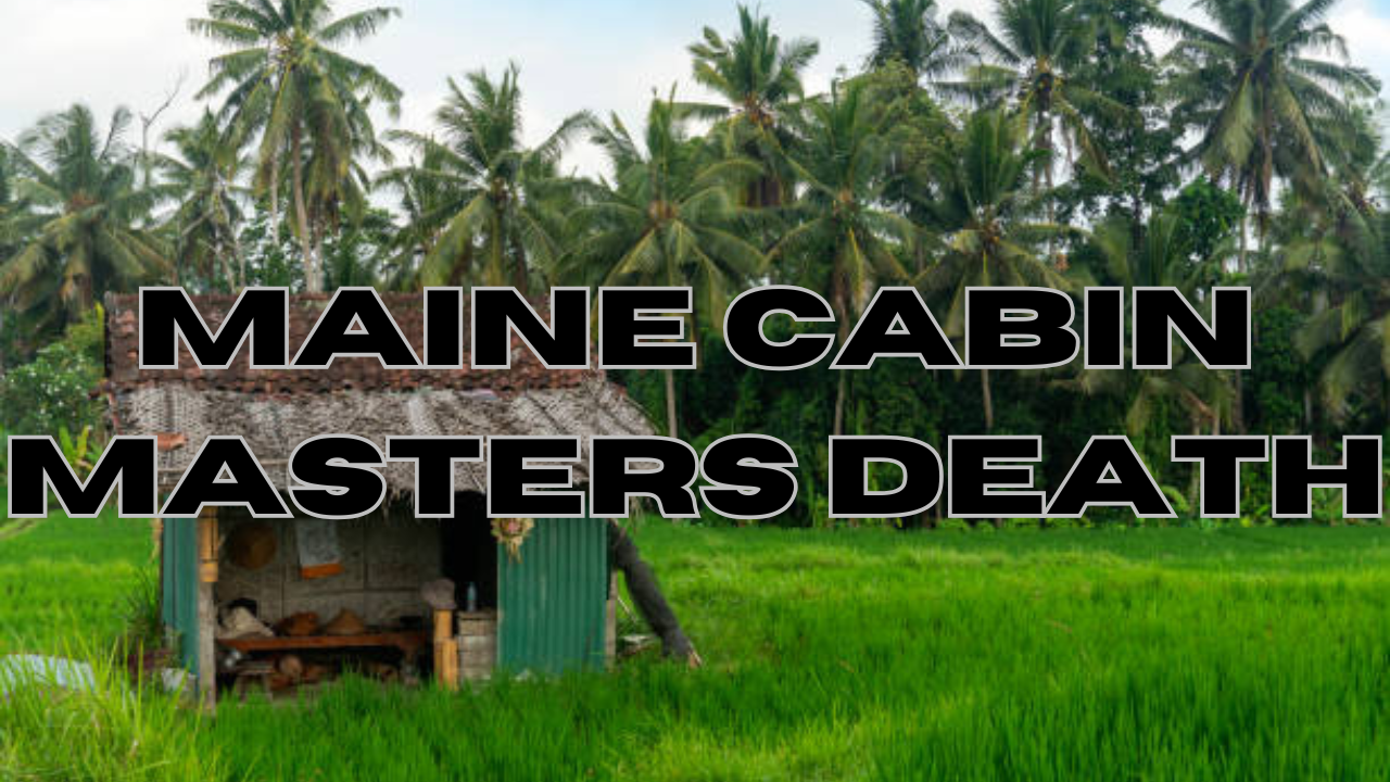 maine cabin masters death