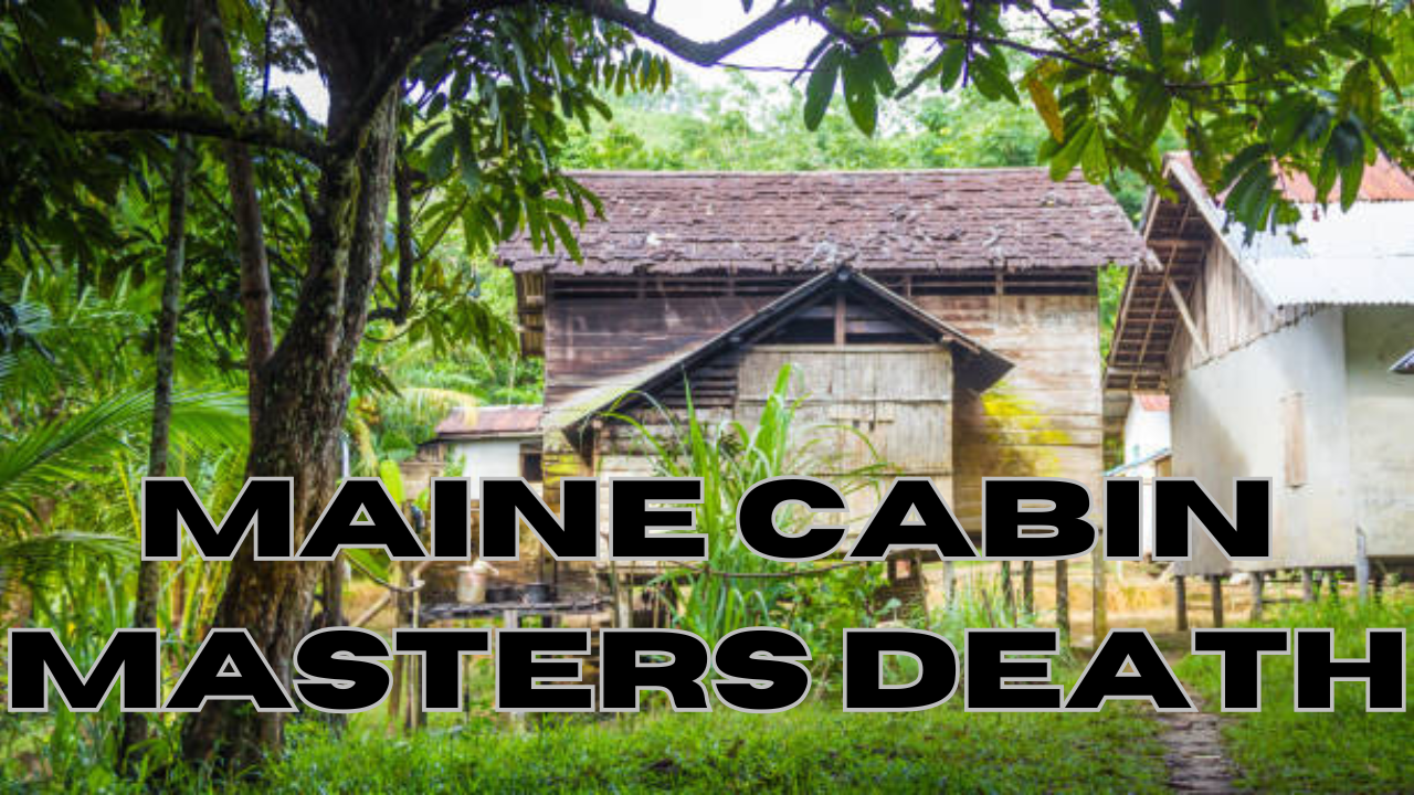 maine cabin masters death